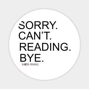 SORRY CAN'T READING BYE Magnet